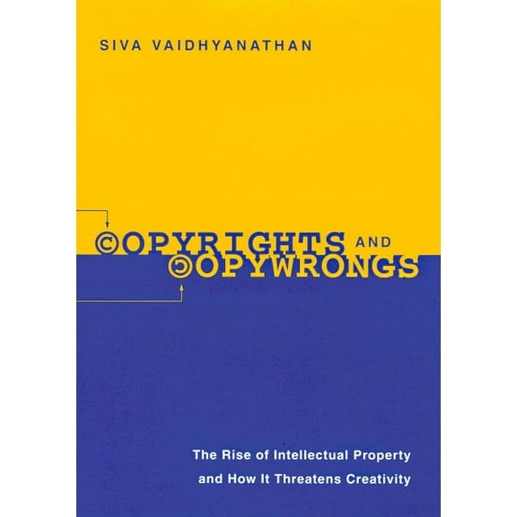 Fast Track Books Copyrights and Copywrongs: The Rise of Intellectual Property and How It Threatens Creativity, (Hardcover)