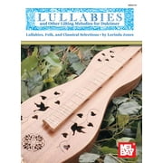 Lullabies and Other Lilting Melodies for Dulcimer: Lullabies, Folk, and Classical Selections (Paperback)
