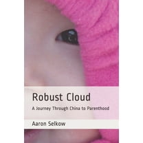 Robust Cloud: A Journey Through China to Parenthood (Paperback)