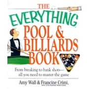The Everything Pool & Billiards Book: From Breaking to Bank Shots--All You Need to Master the Game (Paperback) by Amy Wall