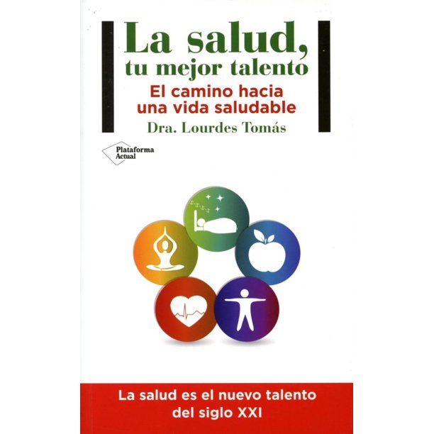 LA SALUD, TU MEJOR TALENTO: EL CAMINO HACIA UNA VIDA SALUDABLE ...