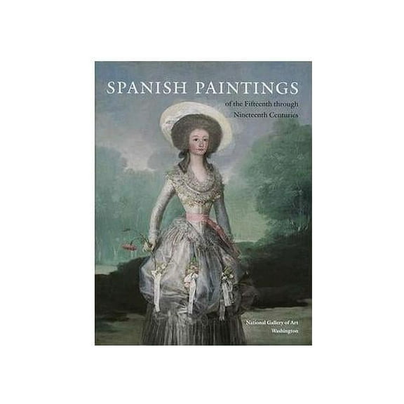 National Gallery of Art Systematic Catal Spanish Paintings of the Fifteenth Through Nineteenth Centuries, Book 2, (Hardcover)