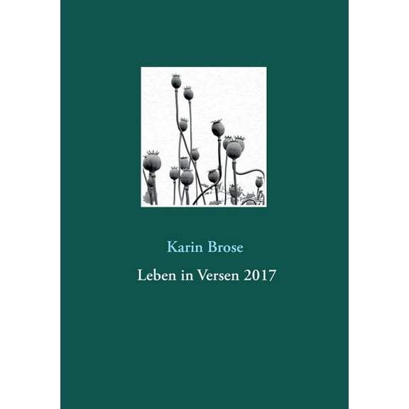Leben in Versen 2017: Gedichte über Alltägliches, (Paperback)