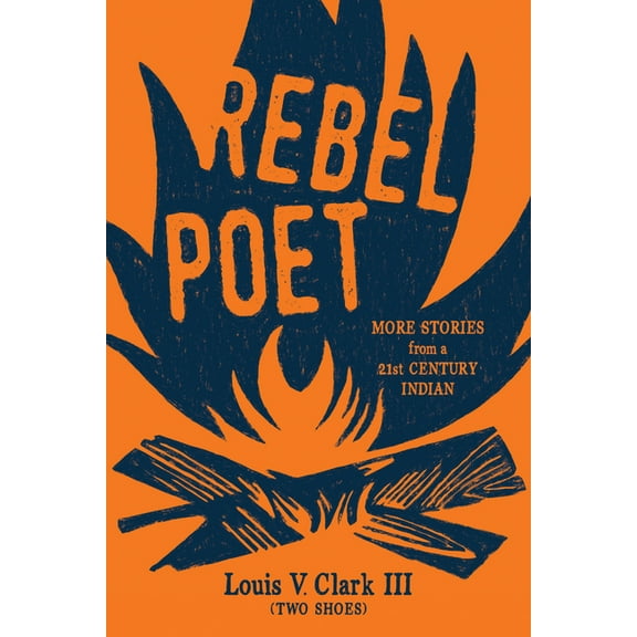 Rebel Poet (Continuing the Oral Tradition): More Stories from a 21st Century Indian, (Paperback)