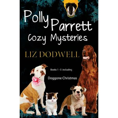 Polly Parrett Pet-Sitter Cozy Mysteries Collection (5 Books in 1) : Doggone Christmas, the Christmas Kitten, Bird Brain, Seeing Red, the Christmas