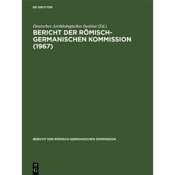 Bericht Der Römisch-Germanischen Kommiss 1967, Book 48, (Hardcover)