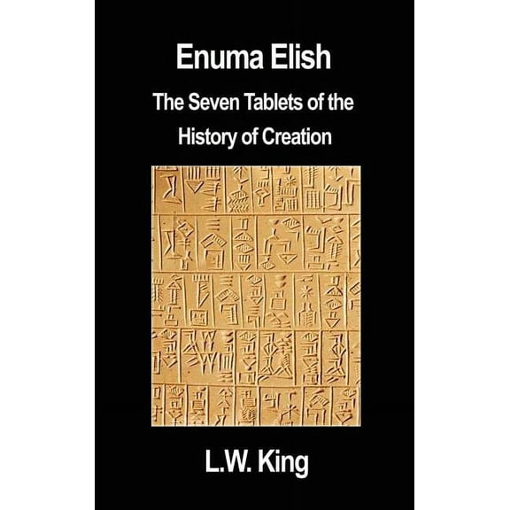 Enuma Elish: The Seven Tablets of the History of Creation (Hardcover)