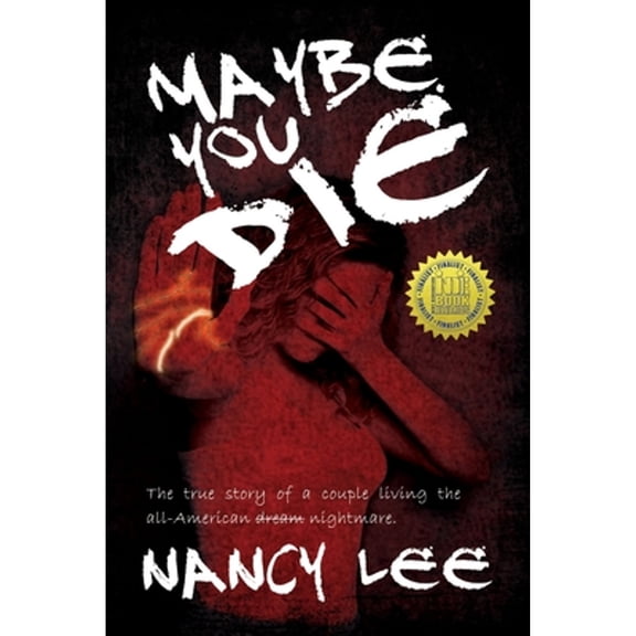 Pre-Owned Maybe You Die: The True Story of a Couple Living the All-American Nightmare (Paperback) by Nancy Lee