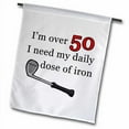 thumbnail image 2 of 3dRose, Im Over 50 I Need My Daily Dose Of Iron Green, 12 x 18 inch Garden Flag, 2 of 2