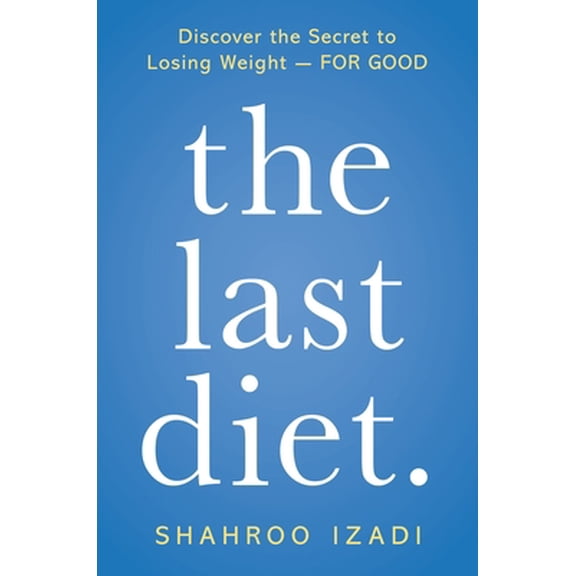 Pre-Owned The Last Diet.: Discover the Secret to Losing Weight - For Good (Paperback) 1250251990 9781250251992