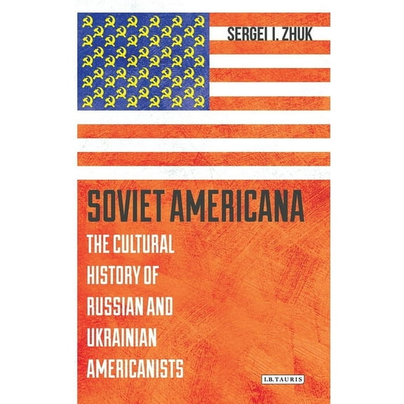 Library of Modern Russia Soviet Americana: The Cultural History of Russian and Ukrainian Americanists, (Paperback)