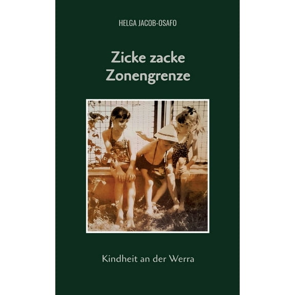 Zicke zacke Zonengrenze: Kindheit an der Werra, (Paperback)