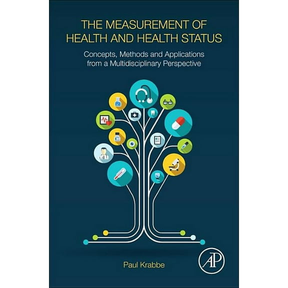 The Measurement of Health and Health Status: Concepts, Methods and Applications from a Multidisciplinary Perspective, (Hardcover)