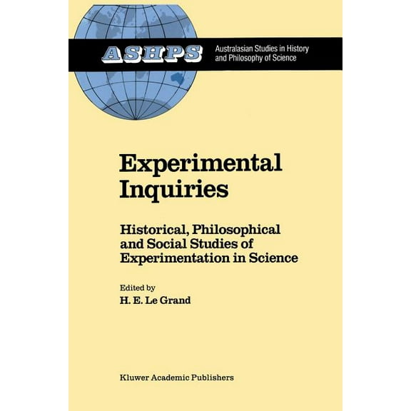Studies in History and Philosophy of Sci Experimental Inquiries: Historical, Philosophical and Social Studies of Experimentation in Science, Book 8, (Paperback)