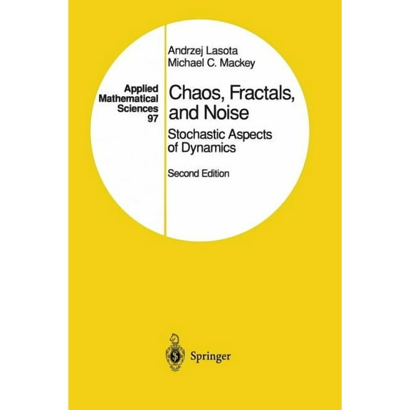 Applied Mathematical Sciences Chaos, Fractals, and Noise: Stochastic Aspects of Dynamics, Book 97, (Paperback)