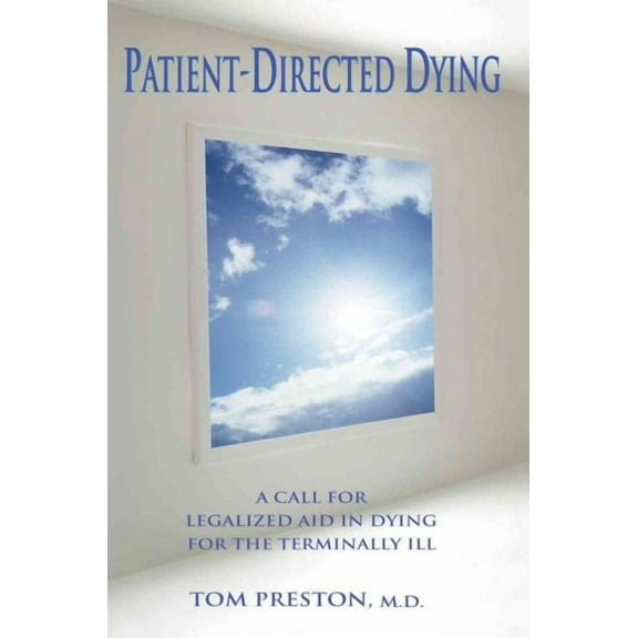 Patient-Directed Dying: A Call for Legalized Aid in Dying for the Terminally Ill (Paperback)