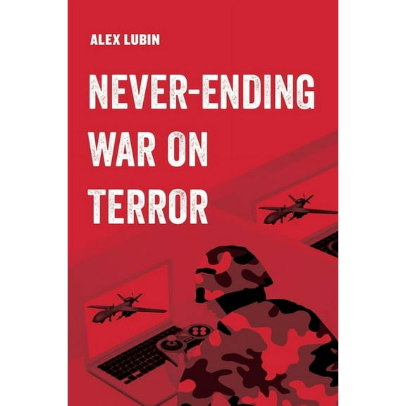American Studies Now: Critical Histories Never-Ending War on Terror: Volume 13, (Paperback)
