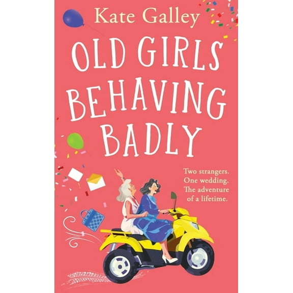 Old Girls Behaving Badly, (Hardcover)
