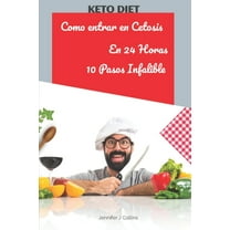 DIETA KETO Como Entrar en Cetosis en 24 Horas: Aprenda a entrar en Cetosis en 10 Pasos Infalibles (Paperback)