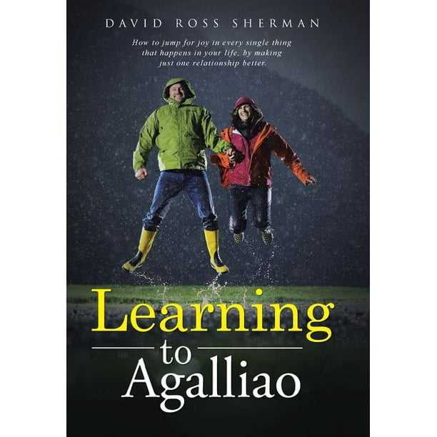 Learning To Agalliao How To Jump For Joy In Every Single Thing That Happens In Your Life By Making Just One Relationship Better Hardcover Walmart Com Walmart Com Learning To Agalliao How To Jump For Joy In Every Single Thing That Happens In Your Life By Making Just One Relationship Better Hardcover Walmart Com Walmart Com