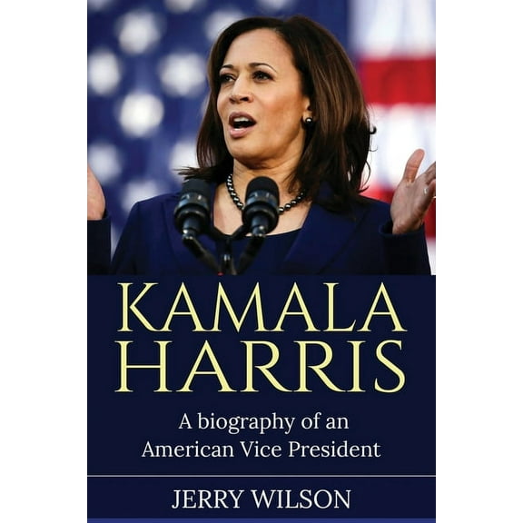 Kamala Harris: A Biography of an American Vice President, (Paperback)
