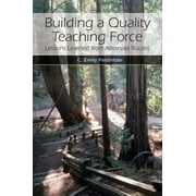 Building a Quality Teaching Force: Lessons Learned from Alternate Routes [Paperback - Used]