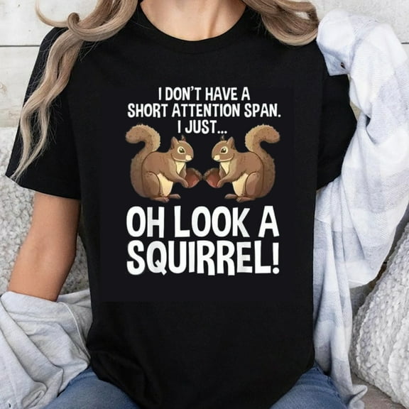 100% Cotton I Don't Have A Short Attention Span I Just Oh Look A Squirrel Funny Squirrel Shirt For Women Men Casual T-Shirt Humor Gift
