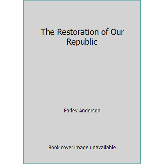 Pre-Owned The Restoration of Our Republic (Paperback) 0967619033 9780967619033