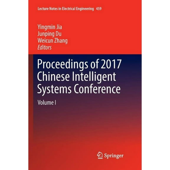 Lecture Notes in Electrical Engineering Proceedings of 2017 Chinese Intelligent Systems Conference: Volume I, Book 459, (Paperback)