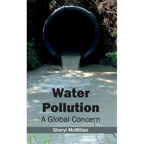 Water Pollution: A Global Concern, (Hardcover)