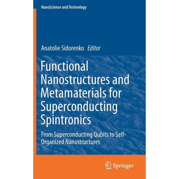 Nanoscience and Technology Functional Nanostructures and Metamaterials for Superconducting Spintronics: From Superconducting Qubits to Self-Organiz, (Hardcover)