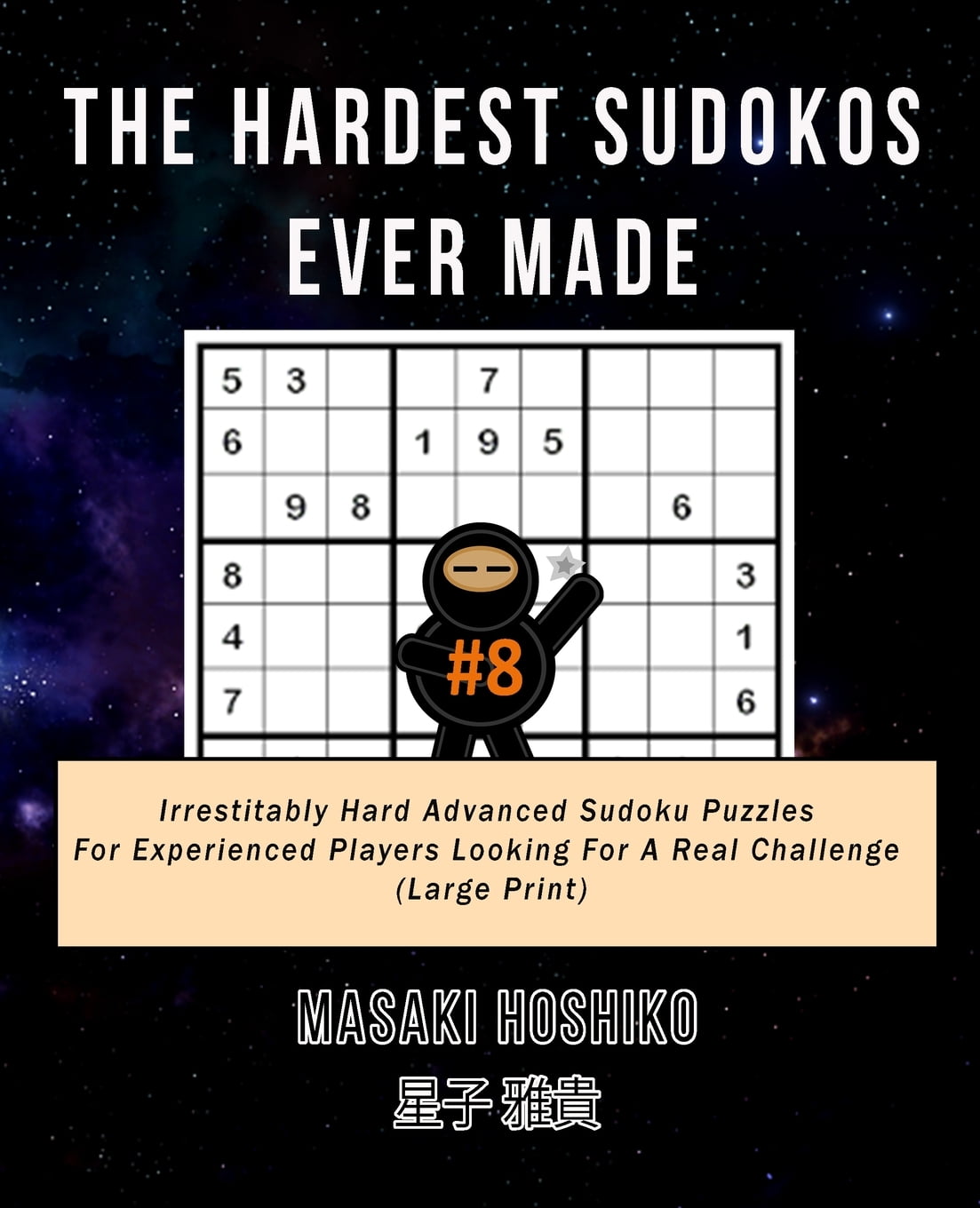 The Hardest Sudokos Ever Made 8 Irrestitably Hard Advanced Sudoku Puzzles For Experienced