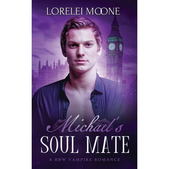 Vampires of London Michael's Soul Mate: A BBW Vampire Romance, Book 2, (Paperback)