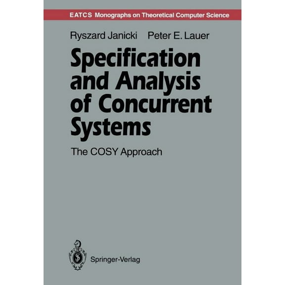 Monographs in Theoretical Computer Scien Specification and Analysis of Concurrent Systems: The Cosy Approach, (Paperback)