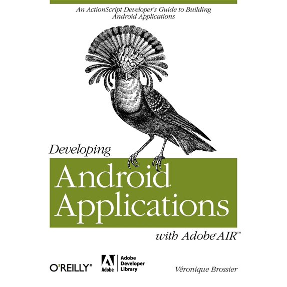Pre-Owned Developing Android Applications with Adobe Air: An ActionScript Developer's Guide to Building Android Applications (Paperback) 1449394825 9781449394820