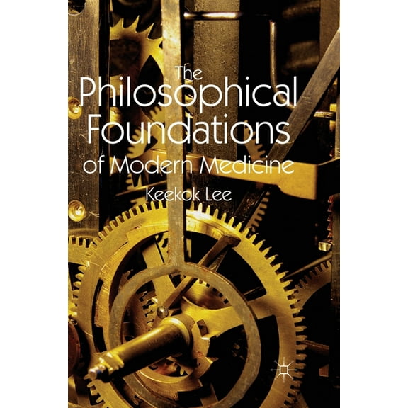 The Philosophical Foundations of Modern Medicine, (Paperback)