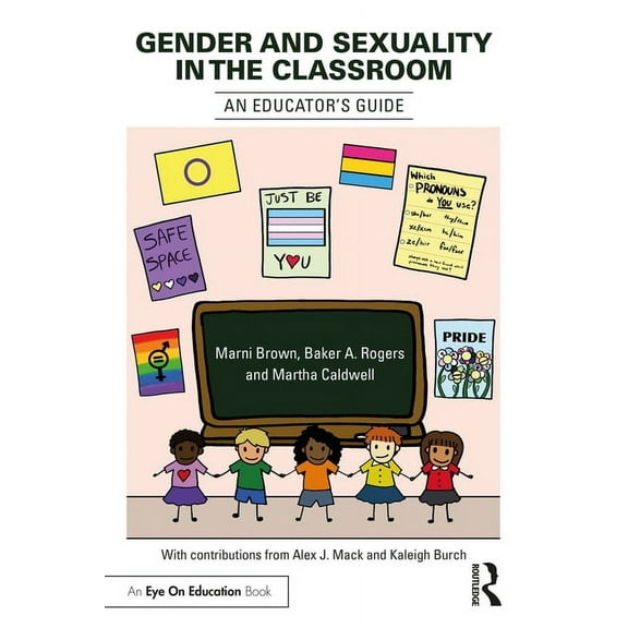 Gender and Sexuality in the Classroom: An Educator's Guide, (Paperback)