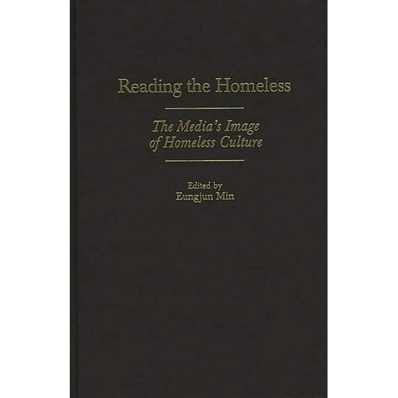 Reading the Homeless: The Media's Image of Homeless Culture, (Hardcover)