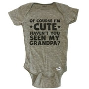 Of Course I'm Cute Haven't You Seen My Grandpa Funny Baby Onesie - Grey
