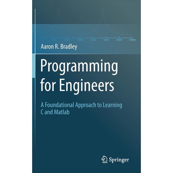 Programming for Engineers: A Foundational Approach to Learning C and MATLAB, (Hardcover)