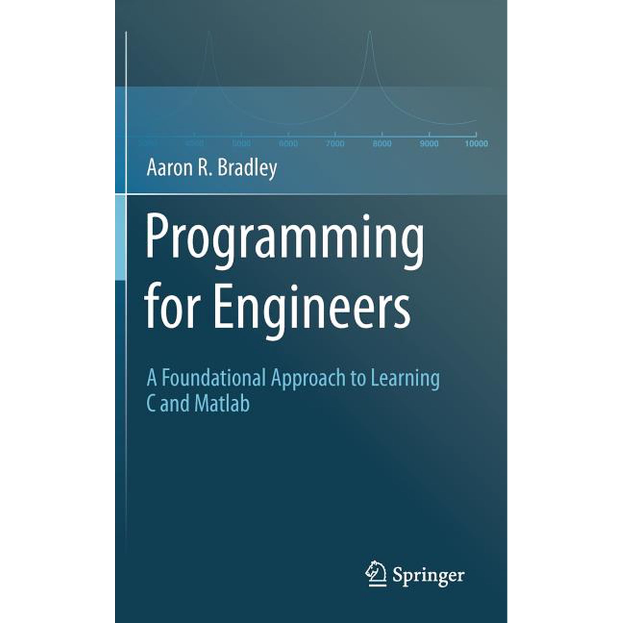 Programming for Engineers: A Foundational Approach to Learning C and MATLAB (Hardcover)