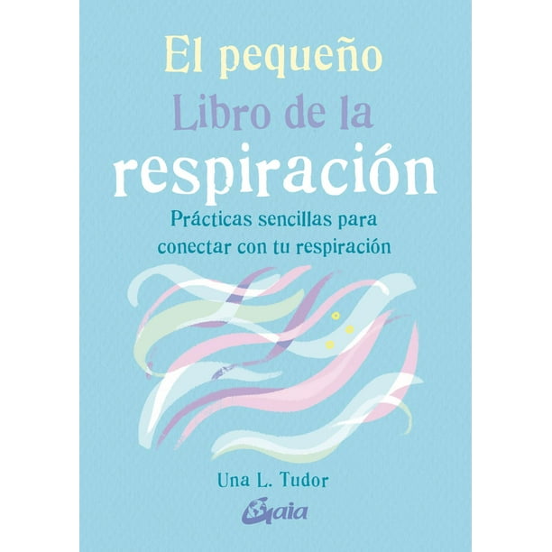 PEQUEÃO LIBRO DE LA RESPIRACIÃN, EL. PRÃCTICAS SENCILLAS PARA CONECTAR CON TU RESPIRACIÃN Oceano 9788484458333