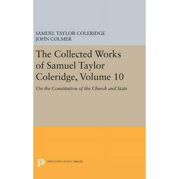The Collected Works of Samuel Taylor Coleridge, Volume 10: On the Constitution of the Church and State, (Hardcover)