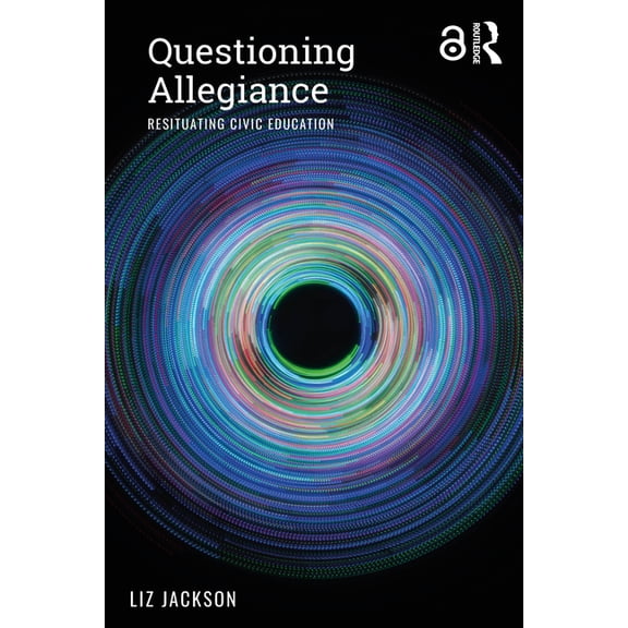 Questioning Allegiance: Resituating Civic Education, (Paperback)