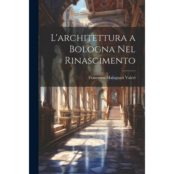 L'architettura a Bologna Nel Rinascimento (Paperback)