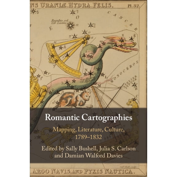 Romantic Cartographies: Mapping, Literature, Culture, 1789-1832, (Paperback)