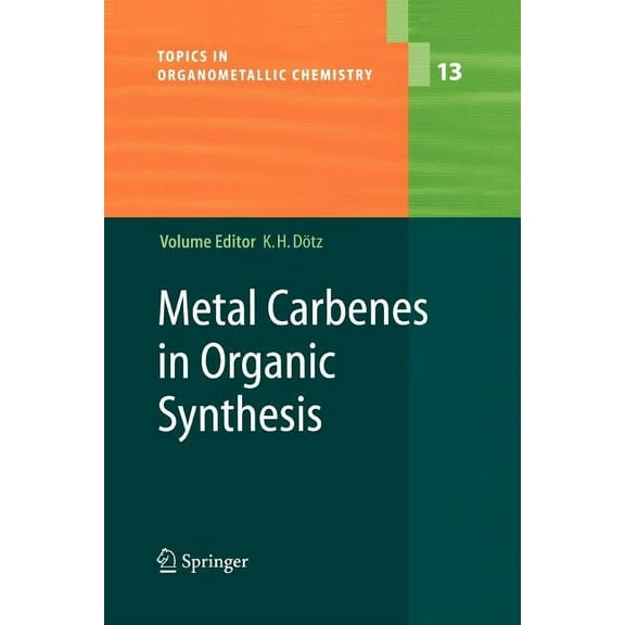 Topics in Organometallic Chemistry Metal Carbenes in Organic Synthesis, Book 13, (Paperback)
