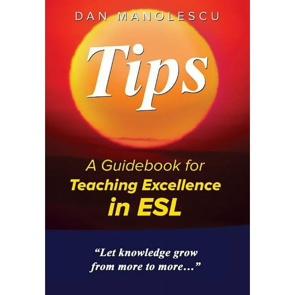 Tips: A Guidebook for Teaching Excellence in ESL, (Hardcover)