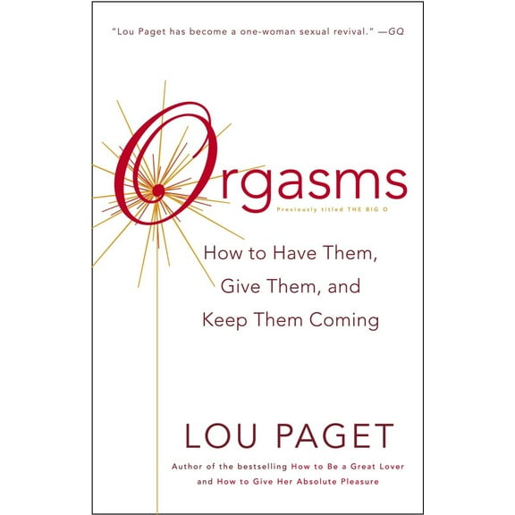 Orgasms : How to Have Them, Give Them, and Keep Them Coming (Paperback)