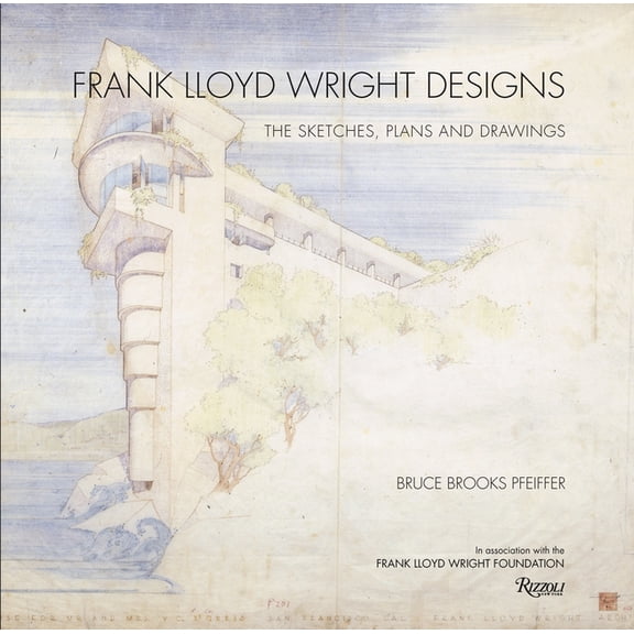Frank Lloyd Wright Designs: The Sketches, Plans, and Drawings, (Hardcover)
